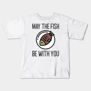 May The Fish Be With You Kids T-Shirt